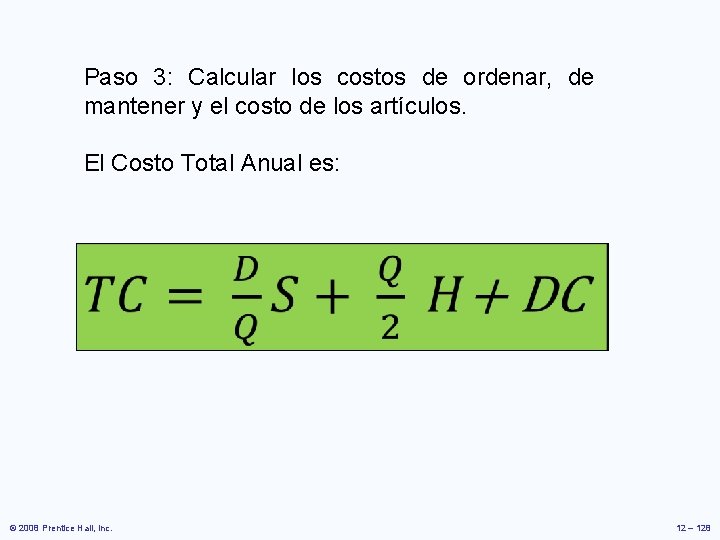 Paso 3: Calcular los costos de ordenar, de mantener y el costo de los Paso 3: Calcular los costos de ordenar, de mantener y el costo de los