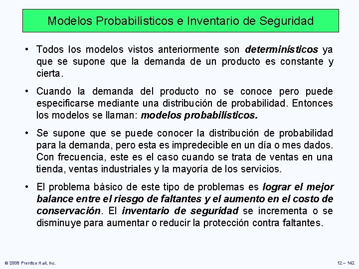 Modelos Probabilísticos e Inventario de Seguridad • Todos los modelos vistos anteriormente son determinísticos Modelos Probabilísticos e Inventario de Seguridad • Todos los modelos vistos anteriormente son determinísticos