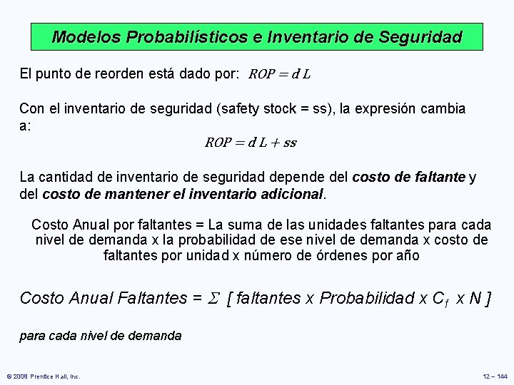 Modelos Probabilísticos e Inventario de Seguridad El punto de reorden está dado por: ROP Modelos Probabilísticos e Inventario de Seguridad El punto de reorden está dado por: ROP