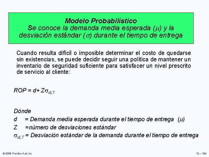Modelo Probabilístico Se conoce la demanda media esperada ( ) y la desviación estándar Modelo Probabilístico Se conoce la demanda media esperada ( ) y la desviación estándar