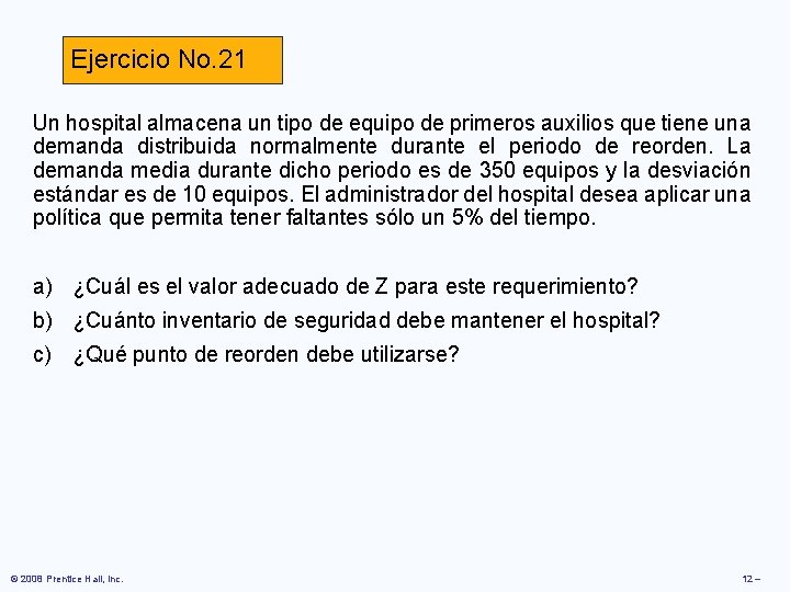 Ejercicio No. 21 Un hospital almacena un tipo de equipo de primeros auxilios que Ejercicio No. 21 Un hospital almacena un tipo de equipo de primeros auxilios que