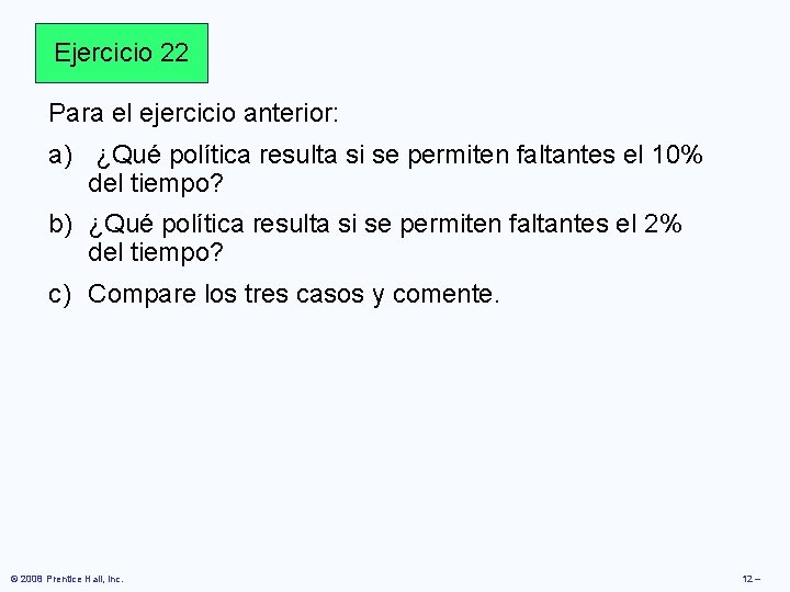 Ejercicio 22 Para el ejercicio anterior: a) ¿Qué política resulta si se permiten faltantes Ejercicio 22 Para el ejercicio anterior: a) ¿Qué política resulta si se permiten faltantes