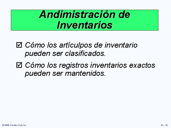 Andimistración de Inventarios þ Cómo los artículpos de inventario pueden ser clasificados. þ Cómo Andimistración de Inventarios þ Cómo los artículpos de inventario pueden ser clasificados. þ Cómo