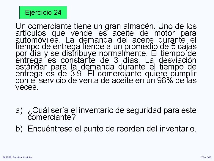 Ejercicio 24 Un comerciante tiene un gran almacén. Uno de los artículos que vende Ejercicio 24 Un comerciante tiene un gran almacén. Uno de los artículos que vende