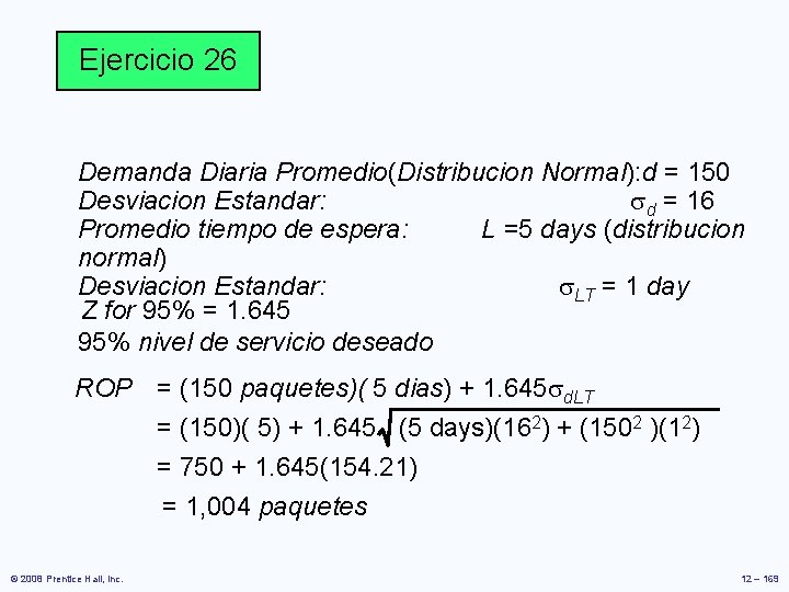 Ejercicio 26 Demanda Diaria Promedio(Distribucion Normal): d = 150 Desviacion Estandar: d = 16 Ejercicio 26 Demanda Diaria Promedio(Distribucion Normal): d = 150 Desviacion Estandar: d = 16
