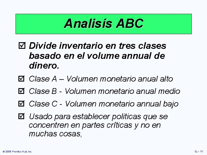 Analisís ABC þ Divide inventario en tres clases basado en el volume annual de Analisís ABC þ Divide inventario en tres clases basado en el volume annual de