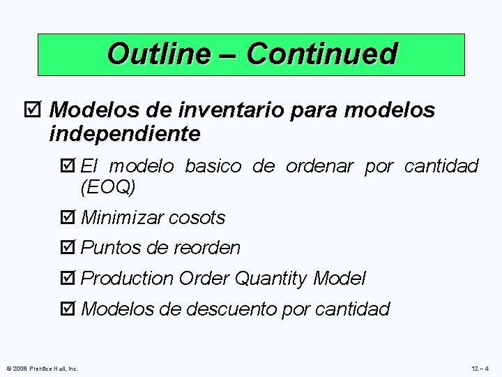 Outline – Continued þ Modelos de inventario para modelos independiente þ El modelo basico Outline – Continued þ Modelos de inventario para modelos independiente þ El modelo basico
