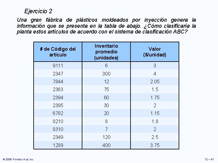 Ejercicio 2 Una gran fábrica de plásticos moldeados por inyección genera la información que Ejercicio 2 Una gran fábrica de plásticos moldeados por inyección genera la información que