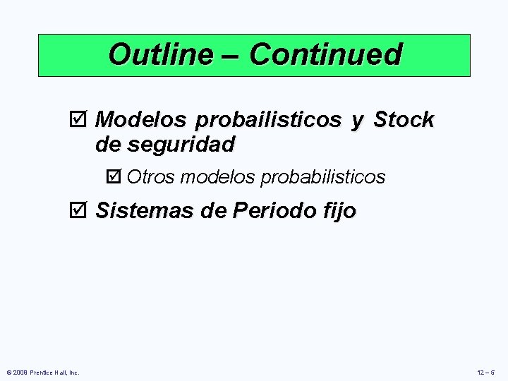 Outline – Continued þ Modelos probailisticos y Stock de seguridad þ Otros modelos probabilisticos Outline – Continued þ Modelos probailisticos y Stock de seguridad þ Otros modelos probabilisticos