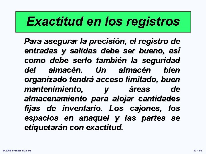 Exactitud en los registros Para asegurar la precisión, el registro de entradas y salidas Exactitud en los registros Para asegurar la precisión, el registro de entradas y salidas
