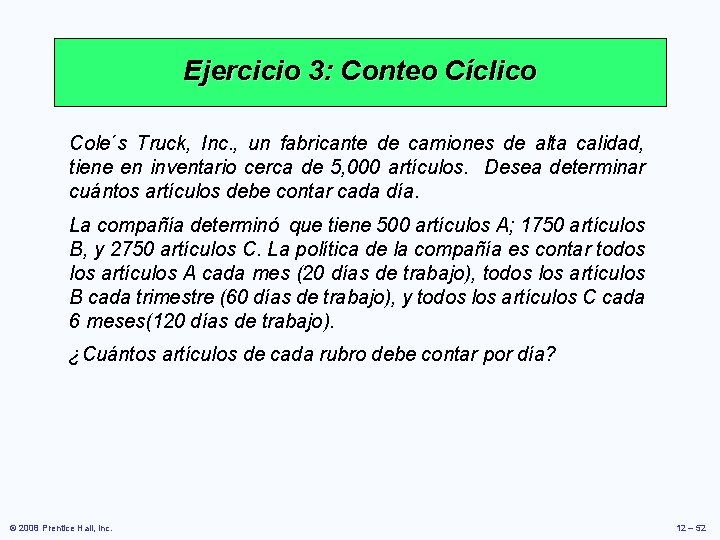 Ejercicio 3: Conteo Cíclico Cole´s Truck, Inc. , un fabricante de camiones de alta Ejercicio 3: Conteo Cíclico Cole´s Truck, Inc. , un fabricante de camiones de alta