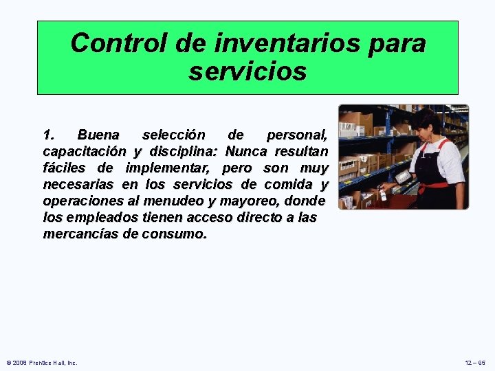 Control de inventarios para servicios 1. Buena selección de personal, capacitación y disciplina: Nunca Control de inventarios para servicios 1. Buena selección de personal, capacitación y disciplina: Nunca