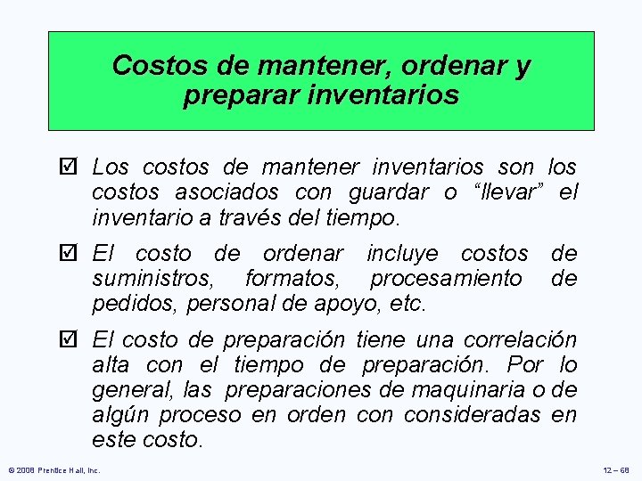 Costos de mantener, ordenar y preparar inventarios þ Los costos de mantener inventarios son Costos de mantener, ordenar y preparar inventarios þ Los costos de mantener inventarios son