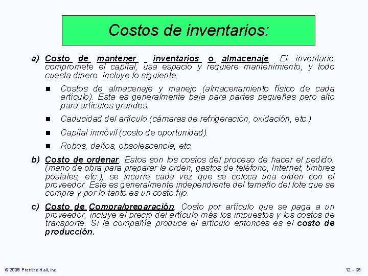 Costos de inventarios: a) Costo de mantener inventarios o almacenaje. El inventario compromete el Costos de inventarios: a) Costo de mantener inventarios o almacenaje. El inventario compromete el