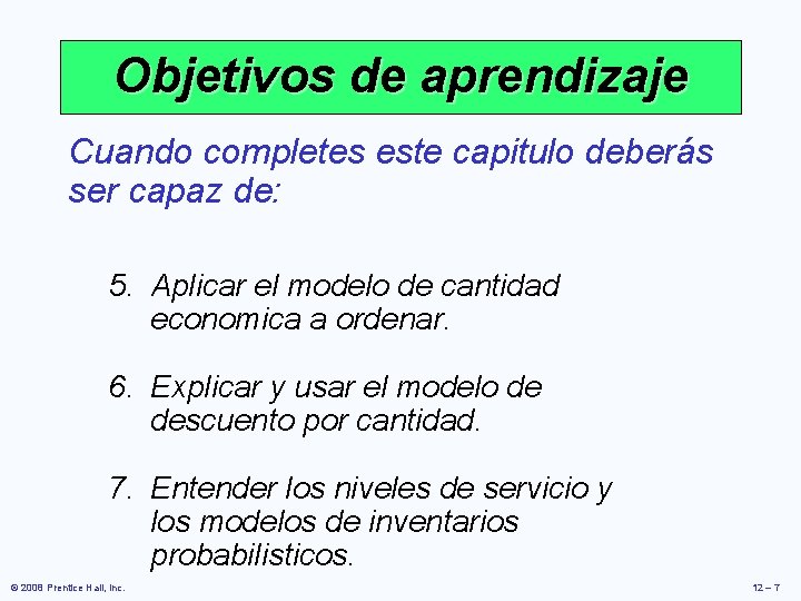 Objetivos de aprendizaje Cuando completes este capitulo deberás ser capaz de: 5. Aplicar el Objetivos de aprendizaje Cuando completes este capitulo deberás ser capaz de: 5. Aplicar el