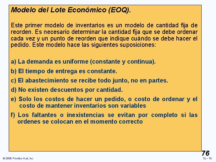 Modelo del Lote Económico (EOQ). Este primer modelo de inventarios es un modelo de Modelo del Lote Económico (EOQ). Este primer modelo de inventarios es un modelo de