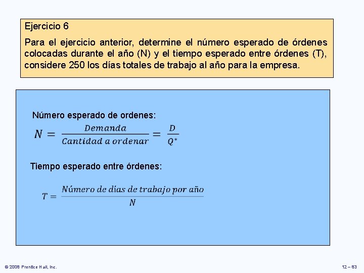 Ejercicio 6 Para el ejercicio anterior, determine el número esperado de órdenes colocadas durante Ejercicio 6 Para el ejercicio anterior, determine el número esperado de órdenes colocadas durante