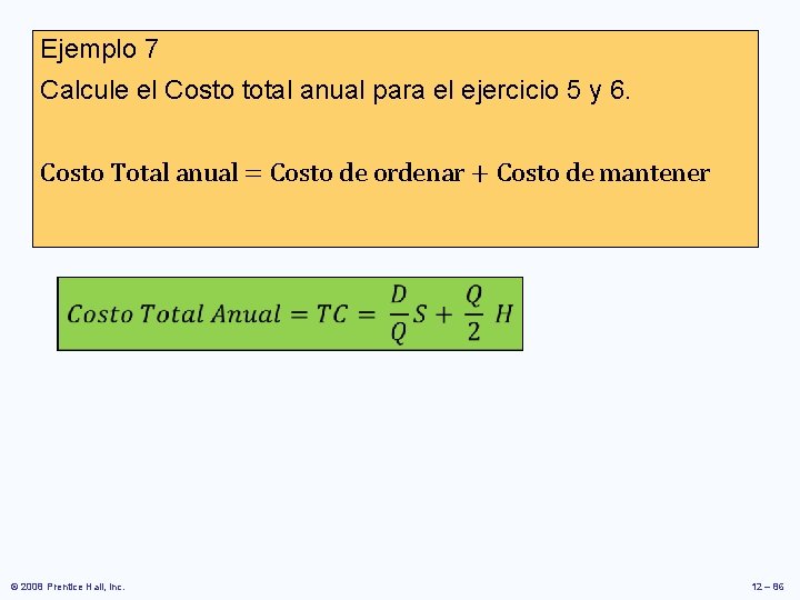Ejemplo 7 Calcule el Costo total anual para el ejercicio 5 y 6. Costo Ejemplo 7 Calcule el Costo total anual para el ejercicio 5 y 6. Costo