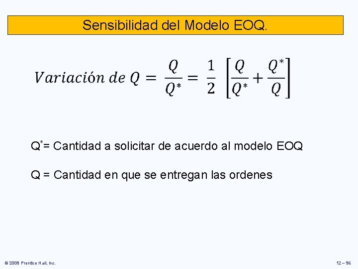 Sensibilidad del Modelo EOQ. Q*= Cantidad a solicitar de acuerdo al modelo EOQ Q Sensibilidad del Modelo EOQ. Q*= Cantidad a solicitar de acuerdo al modelo EOQ Q
