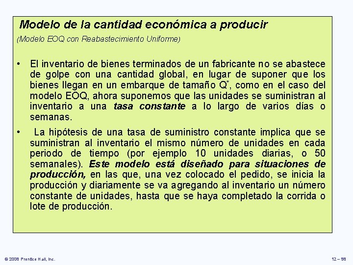 Modelo de la cantidad económica a producir (Modelo EOQ con Reabastecimiento Uniforme) • Modelo de la cantidad económica a producir (Modelo EOQ con Reabastecimiento Uniforme) •
