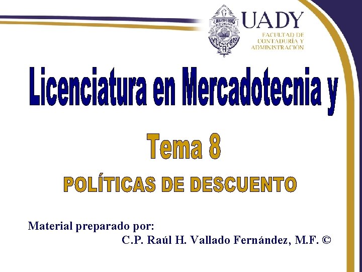Material preparado por: C. P. Raúl H. Vallado Fernández, M. F. © Rhvf. Material preparado por: C. P. Raúl H. Vallado Fernández, M. F. © Rhvf.