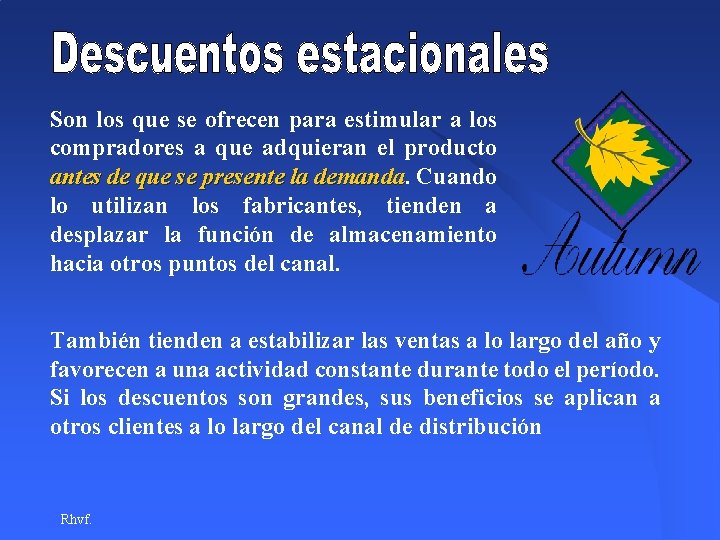 Son los que se ofrecen para estimular a los compradores a que adquieran el Son los que se ofrecen para estimular a los compradores a que adquieran el