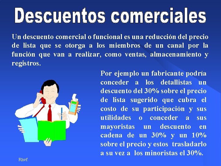 Un descuento comercial o funcional es una reducción del precio de lista que se Un descuento comercial o funcional es una reducción del precio de lista que se