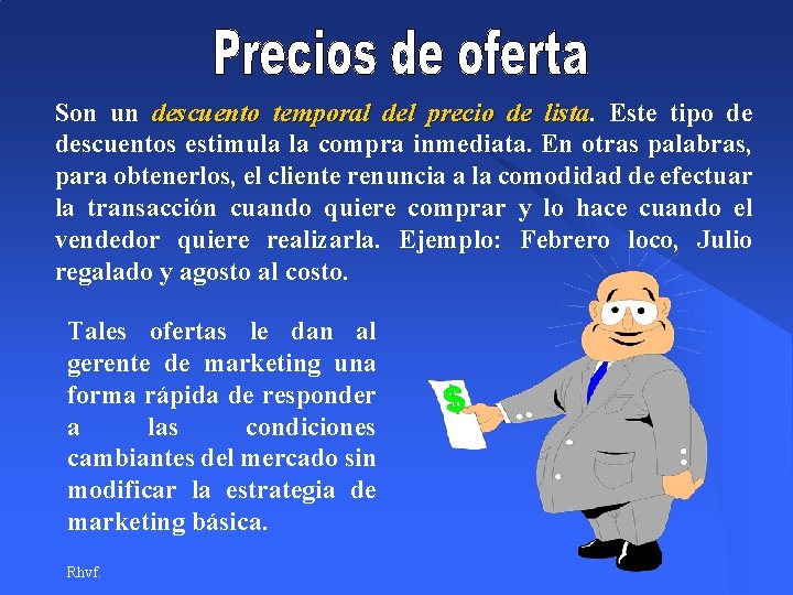 Son un descuento temporal del precio de lista Este tipo de descuentos estimula la Son un descuento temporal del precio de lista Este tipo de descuentos estimula la