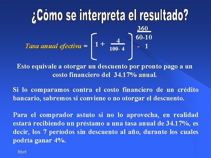 Tasa anual efectiva = 1+ 4 100 - 4 360 60 -10 - 1 Tasa anual efectiva = 1+ 4 100 - 4 360 60 -10 - 1