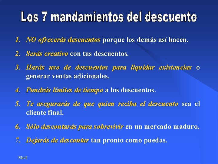 1. NO ofrecerás descuentos porque los demás así hacen. 2. Serás creativo con tus 1. NO ofrecerás descuentos porque los demás así hacen. 2. Serás creativo con tus