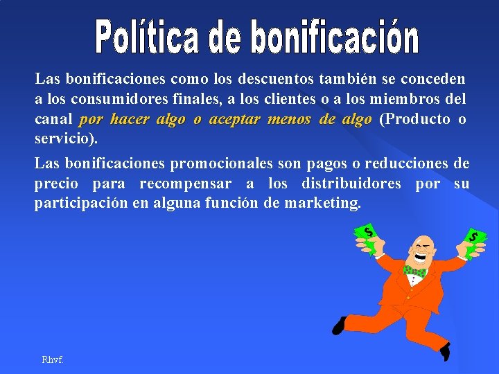 Las bonificaciones como los descuentos también se conceden a los consumidores finales, a los Las bonificaciones como los descuentos también se conceden a los consumidores finales, a los