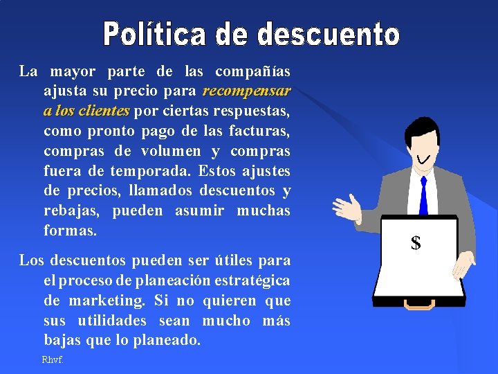 La mayor parte de las compañías ajusta su precio para recompensar a los clientes La mayor parte de las compañías ajusta su precio para recompensar a los clientes