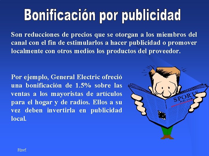 Son reducciones de precios que se otorgan a los miembros del canal con el Son reducciones de precios que se otorgan a los miembros del canal con el