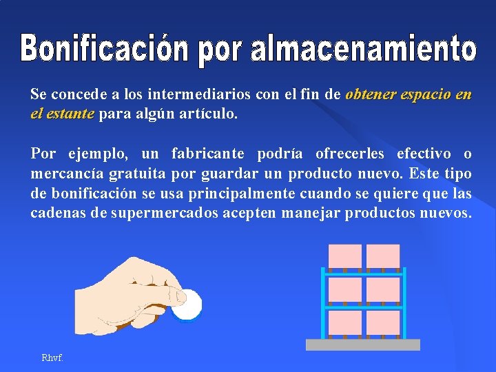 Se concede a los intermediarios con el fin de obtener espacio en el estante Se concede a los intermediarios con el fin de obtener espacio en el estante
