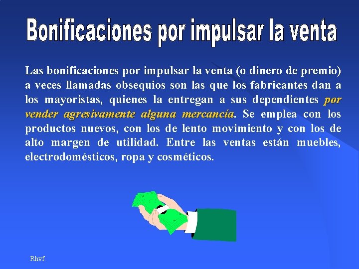 Las bonificaciones por impulsar la venta (o dinero de premio) a veces llamadas obsequios Las bonificaciones por impulsar la venta (o dinero de premio) a veces llamadas obsequios