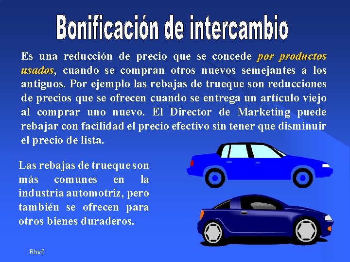 Es una reducción de precio que se concede por productos usados, usados cuando se Es una reducción de precio que se concede por productos usados, usados cuando se