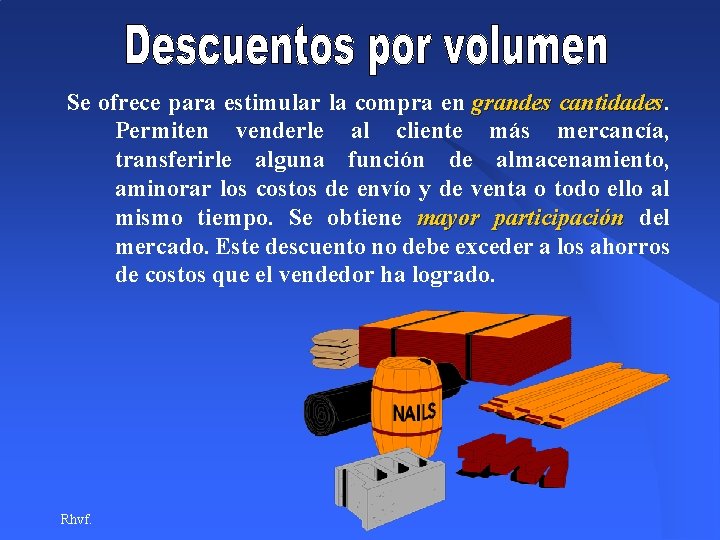 Se ofrece para estimular la compra en grandes cantidades Permiten venderle al cliente más Se ofrece para estimular la compra en grandes cantidades Permiten venderle al cliente más