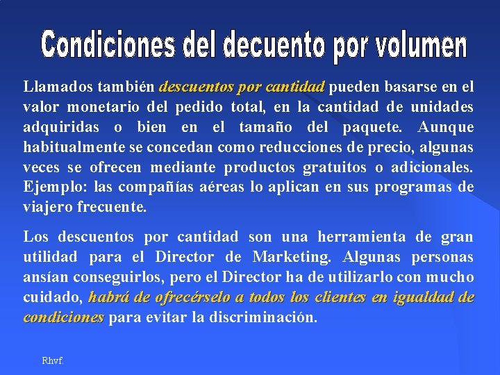Llamados también descuentos por cantidad pueden basarse en el valor monetario del pedido total, Llamados también descuentos por cantidad pueden basarse en el valor monetario del pedido total,