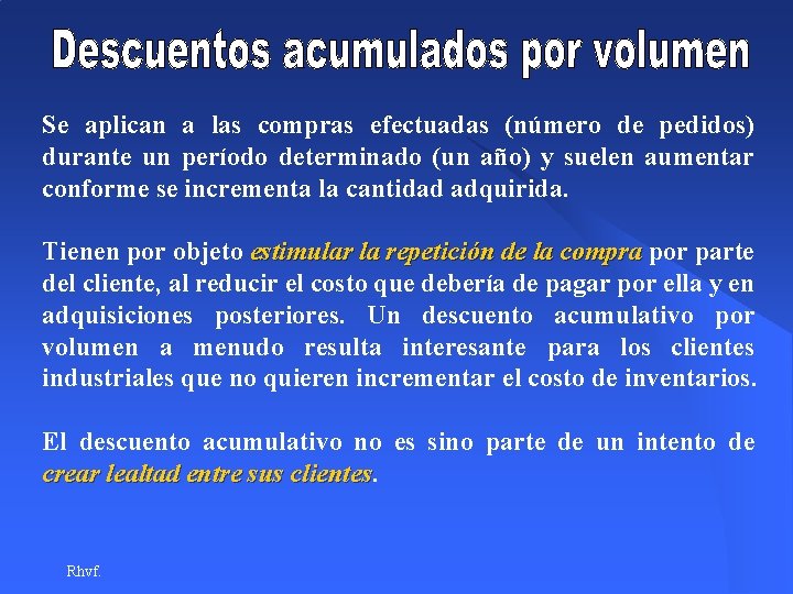 Se aplican a las compras efectuadas (número de pedidos) durante un período determinado (un Se aplican a las compras efectuadas (número de pedidos) durante un período determinado (un