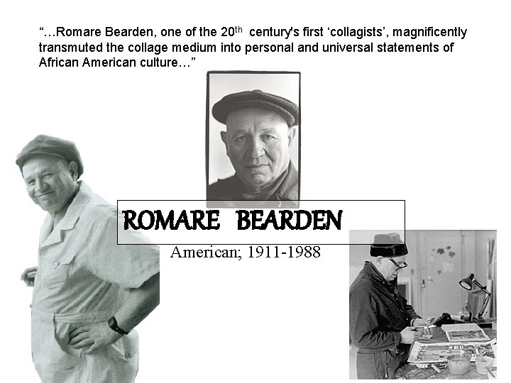 “…Romare Bearden, one of the 20 th century's first ‘collagists’, magnificently transmuted the collage