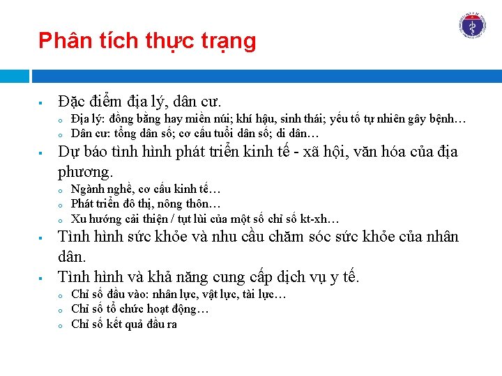 Phân tích thực trạng § Đặc điểm địa lý, dân cư. o o §