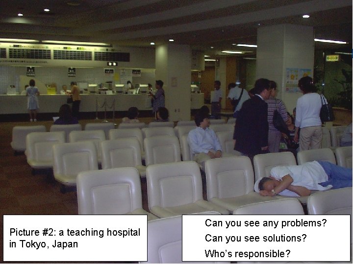 Picture #2: a teaching hospital in Tokyo, Japan Can you see any problems? Can