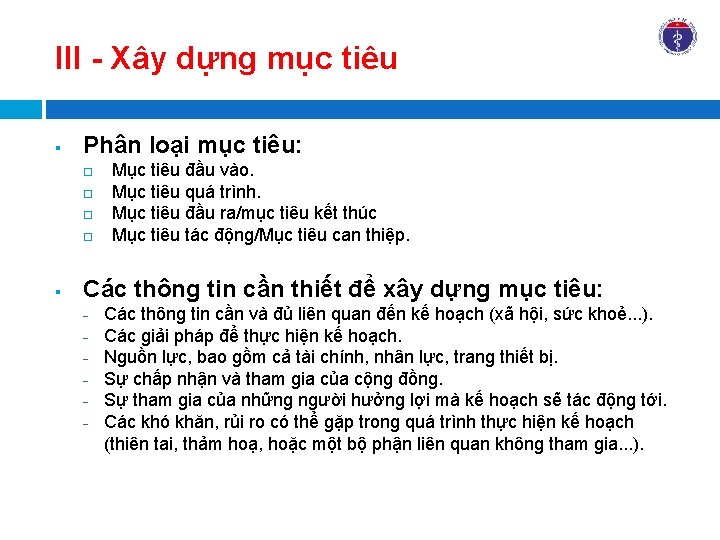 III - Xây dựng mục tiêu § Phân loại mục tiêu: § Mục tiêu