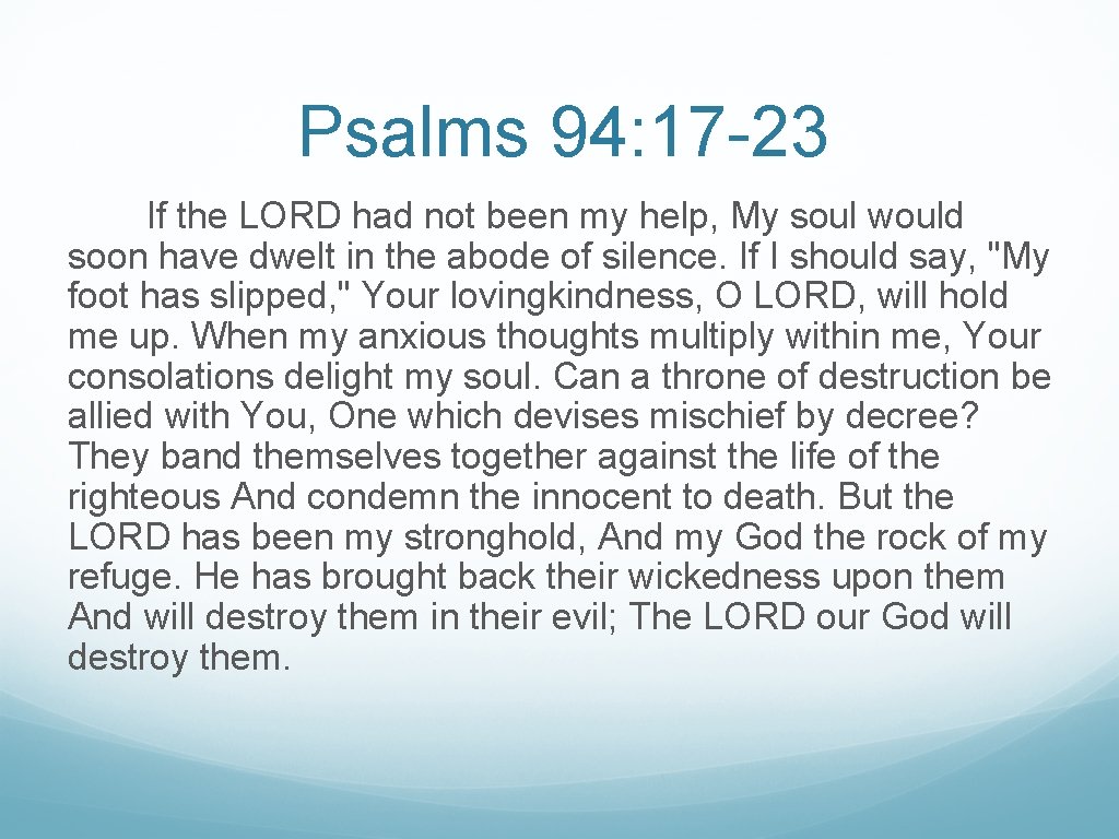 Psalms 94: 17 -23 If the LORD had not been my help, My soul Psalms 94: 17 -23 If the LORD had not been my help, My soul