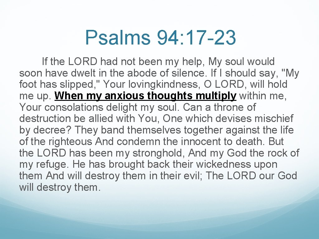 Psalms 94: 17 -23 If the LORD had not been my help, My soul Psalms 94: 17 -23 If the LORD had not been my help, My soul
