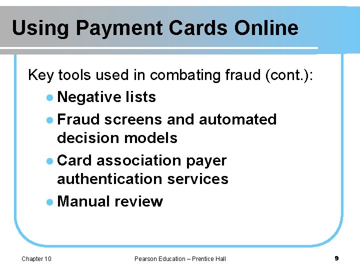 Using Payment Cards Online Key tools used in combating fraud (cont. ): l Negative