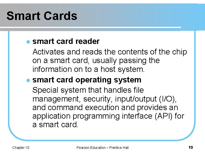 Smart Cards smart card reader Activates and reads the contents of the chip on