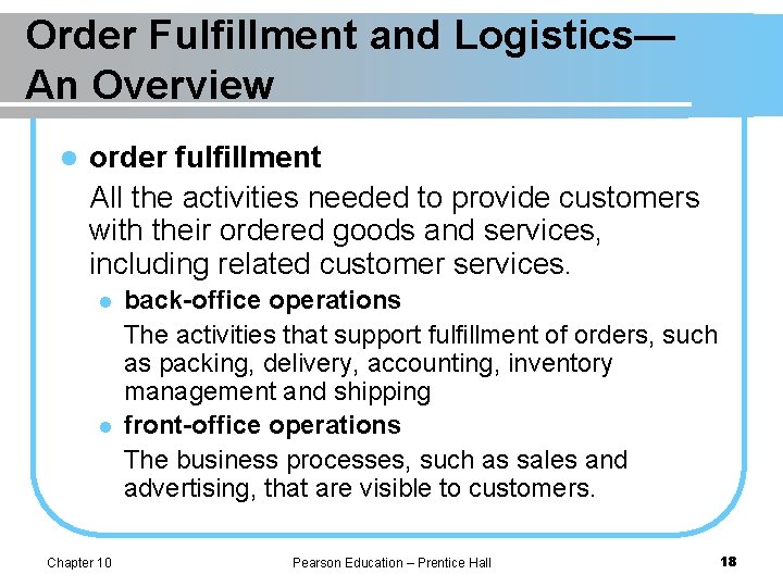 Order Fulfillment and Logistics— An Overview l order fulfillment All the activities needed to