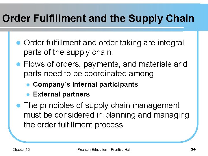 Order Fulfillment and the Supply Chain Order fulfillment and order taking are integral parts