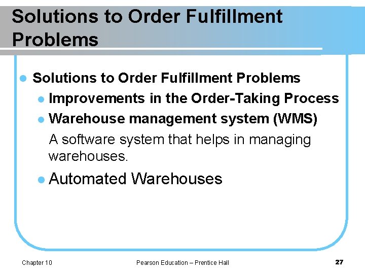 Solutions to Order Fulfillment Problems l Improvements in the Order-Taking Process l Warehouse management